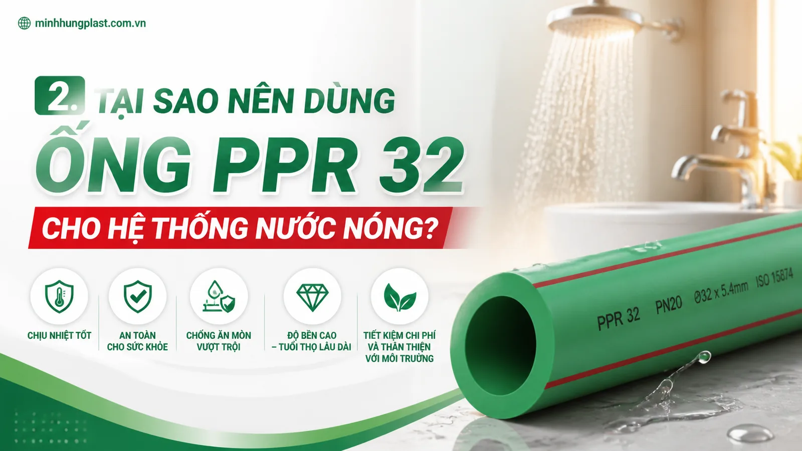 2. Tại Sao Nên Dùng Ống PPR 32 Cho Hệ Thống Nước Nóng?