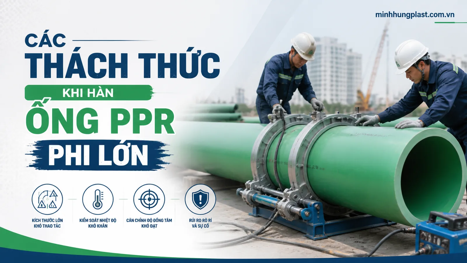 Các thách thức khi hàn ống PPR phi lớn
