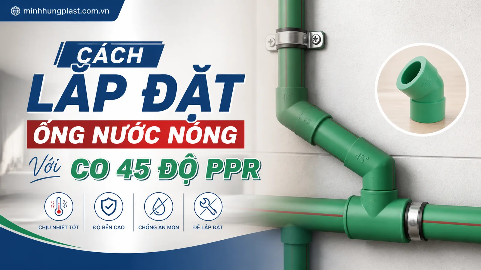 Cách Lắp Đặt Ống Nước Nóng Với Co 45 Độ PPR Cách Lắp Đặt Ống Nước Nóng Với Co 45 Độ PPR