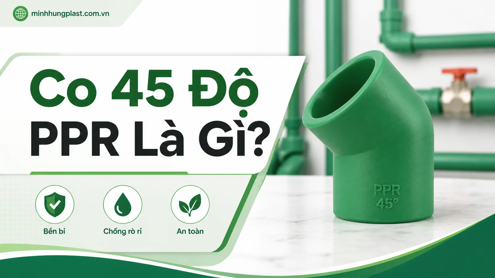 Co 45 Độ PPR Là Gì? Co 45 Độ PPR Là Gì?