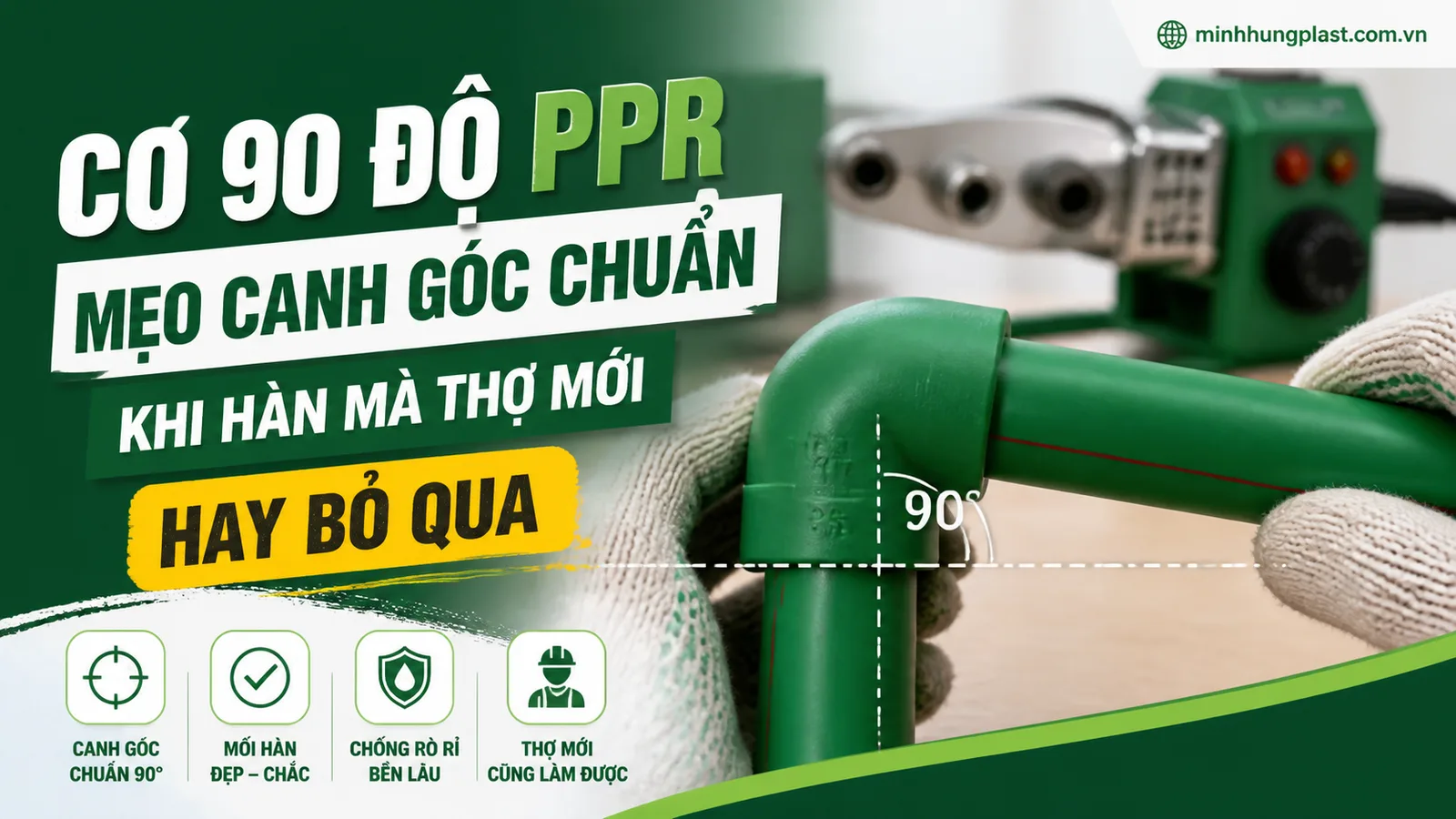 Co 90 Độ PPR: Mẹo Canh Góc Chuẩn Khi Hàn Mà Thợ Mới Hay Bỏ Qua