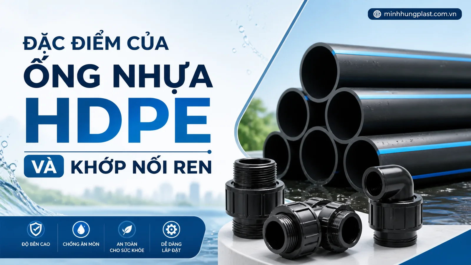 Đặc Điểm Của Ống Nhựa HDPE Và Khớp Nối Ren