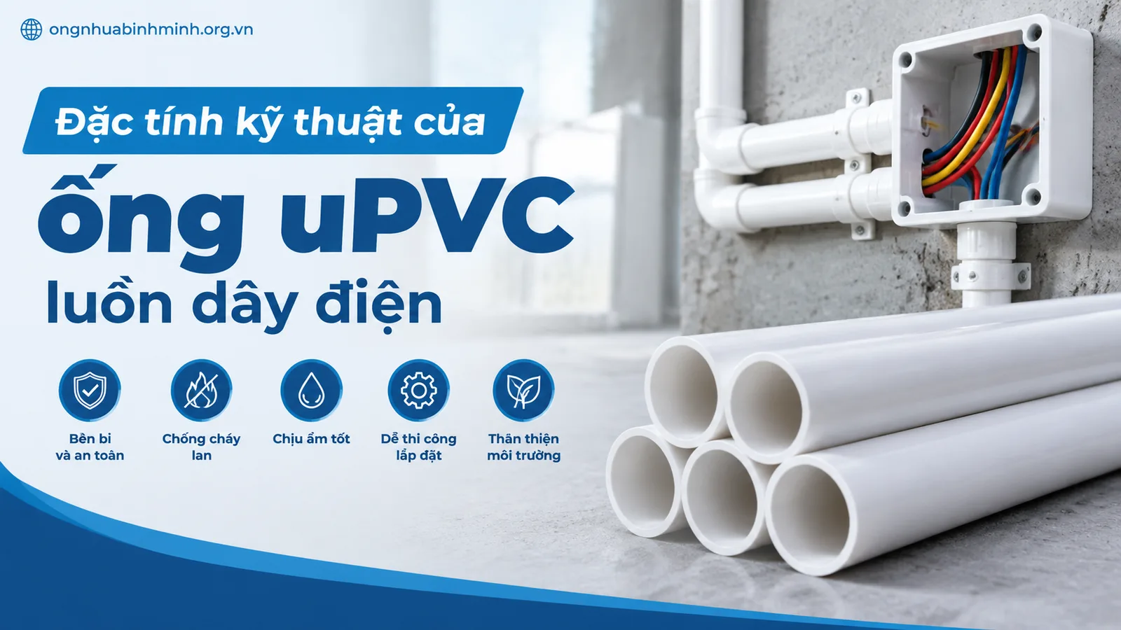 Đặc tính kỹ thuật của ống uPVC luồn dây điện