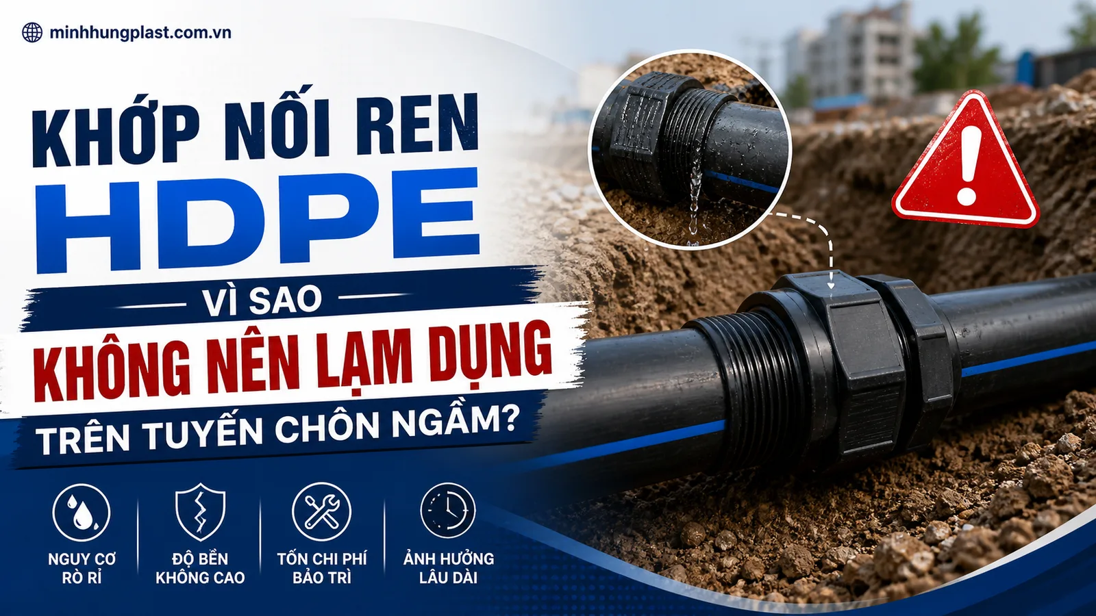 Khớp Nối Ren HDPE: Vì Sao Không Nên Lạm Dụng Trên Tuyến Chôn Ngầm?