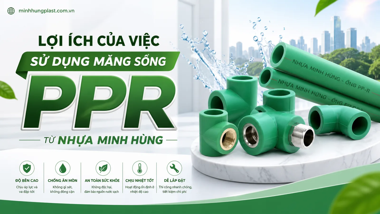 Lợi Ích Của Việc Sử Dụng Măng Sông PPR Từ Nhựa Minh Hùng