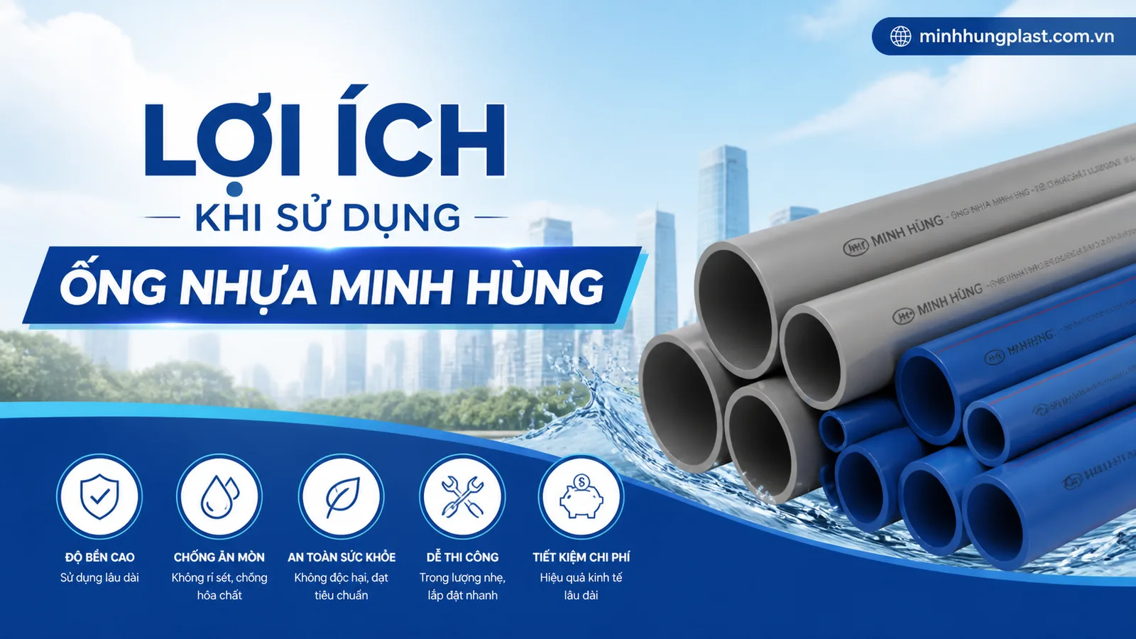 Lợi Ích Khi Sử Dụng Ống Nhựa Minh Hùng