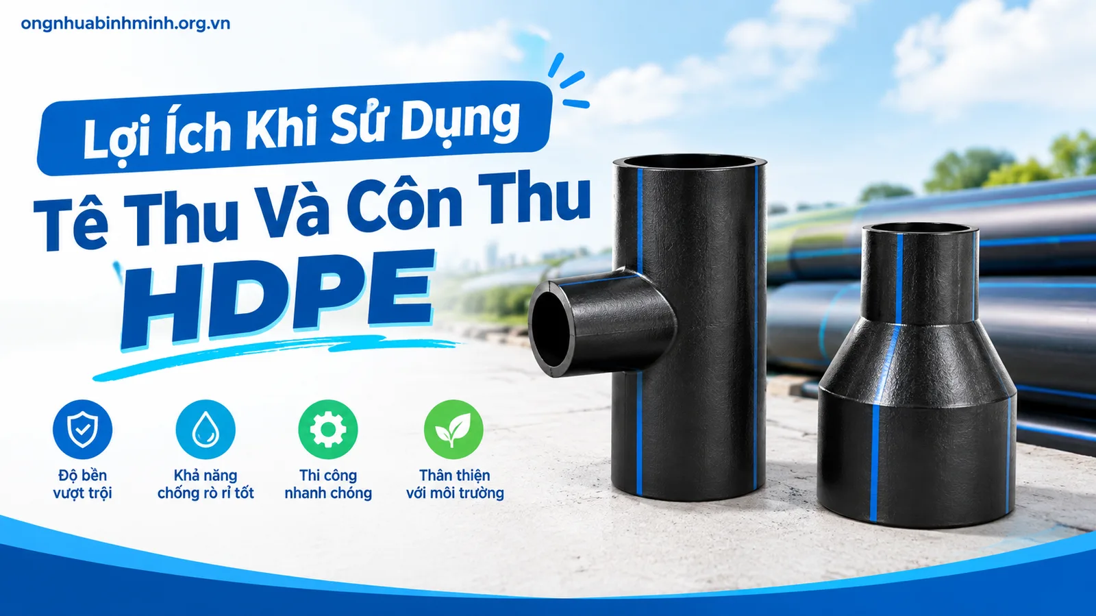 Lợi Ích Khi Sử Dụng Tê Thu Và Côn Thu HDPE