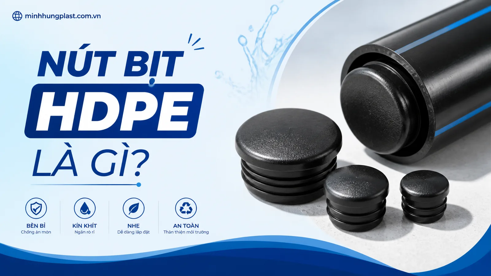 Nút Bịt HDPE Là Gì? Nút Bịt HDPE Là Gì?