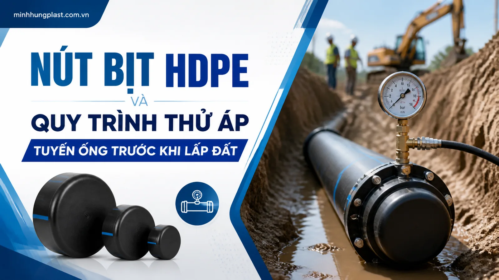 Nút Bịt HDPE Và Quy Trình Thử Áp Tuyến Ống Trước Khi Lấp Đất