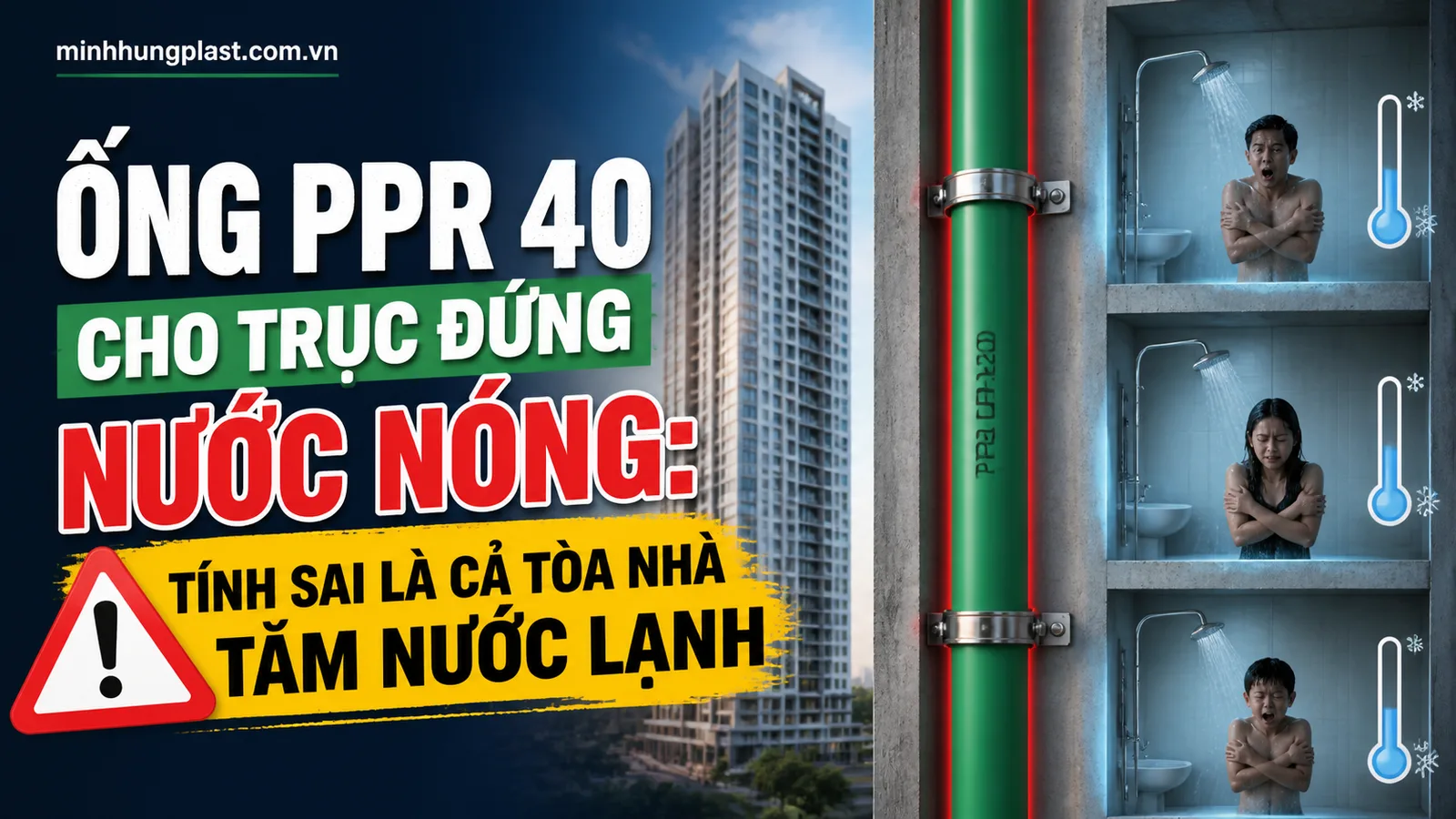 Ống PPR 40 Cho Trục Đứng Nước Nóng: Tính Sai Là Cả Tòa Nhà Tắm Nước Lạnh