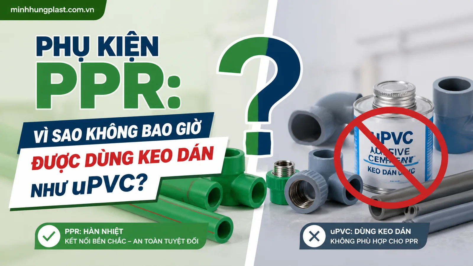 Phụ Kiện PPR: Vì Sao Không Bao Giờ Được Dùng Keo Dán Như uPVC?