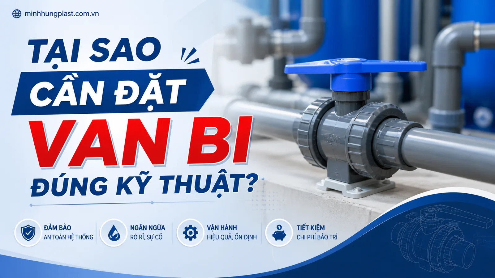Tại Sao Cần Đặt Van Bi Đúng Kỹ Thuật?