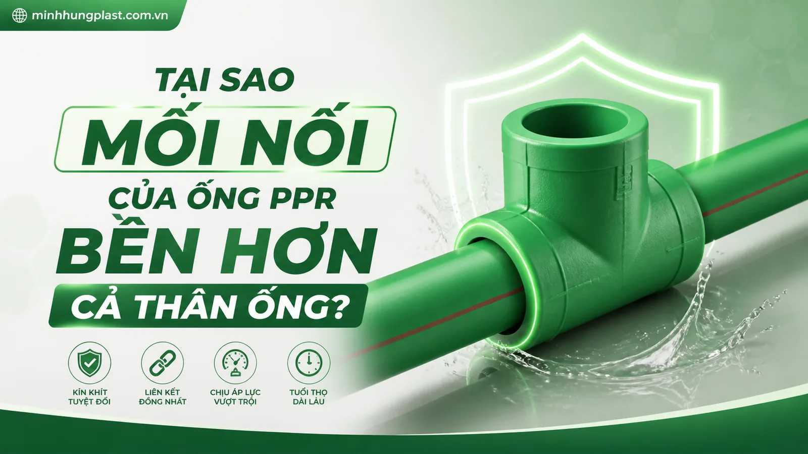 Tại Sao Mối Nối Của Ống PPR Bền Hơn Cả Thân Ống?