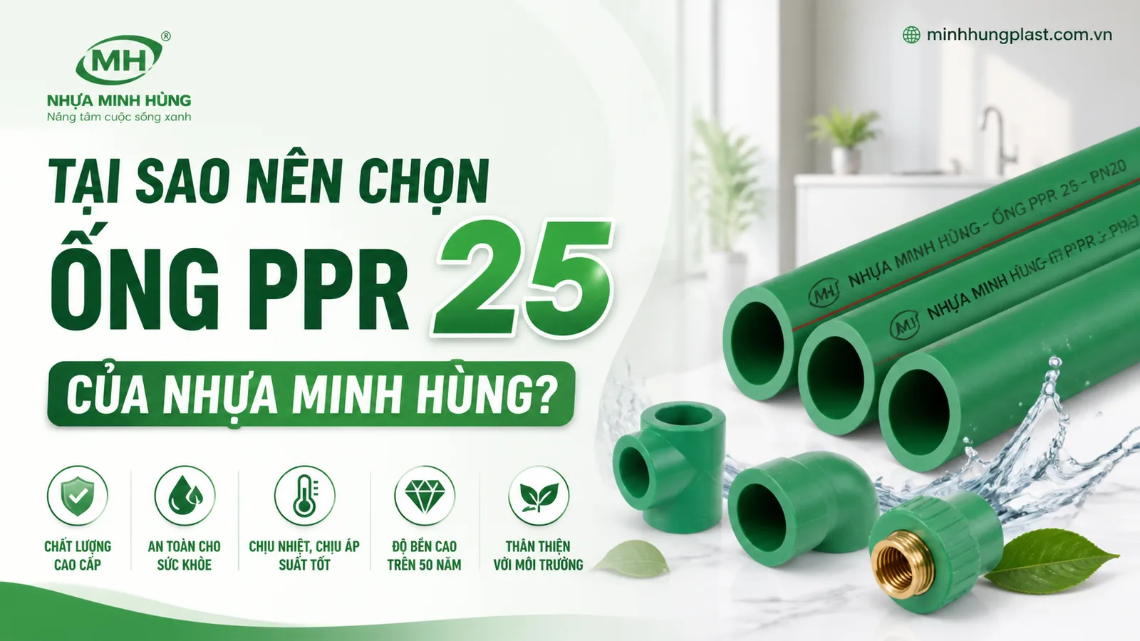 Tại Sao Nên Chọn Ống PPR 25 Của Nhựa Minh Hùng?
