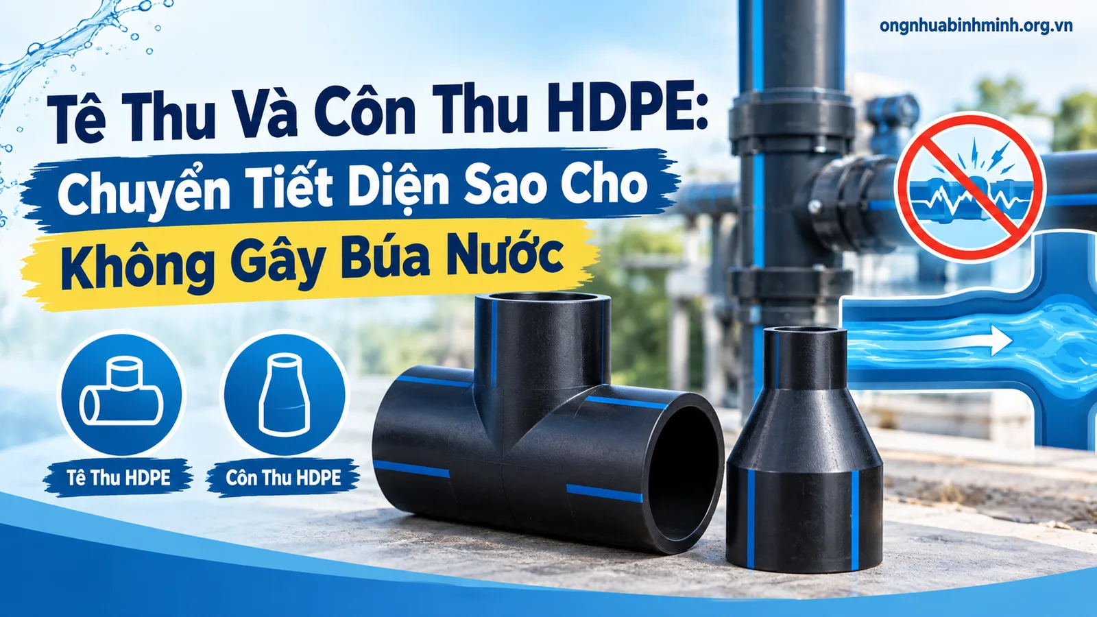 Tê Thu Và Côn Thu HDPE: Chuyển Tiết Diện Sao Cho Không Gây Búa Nước