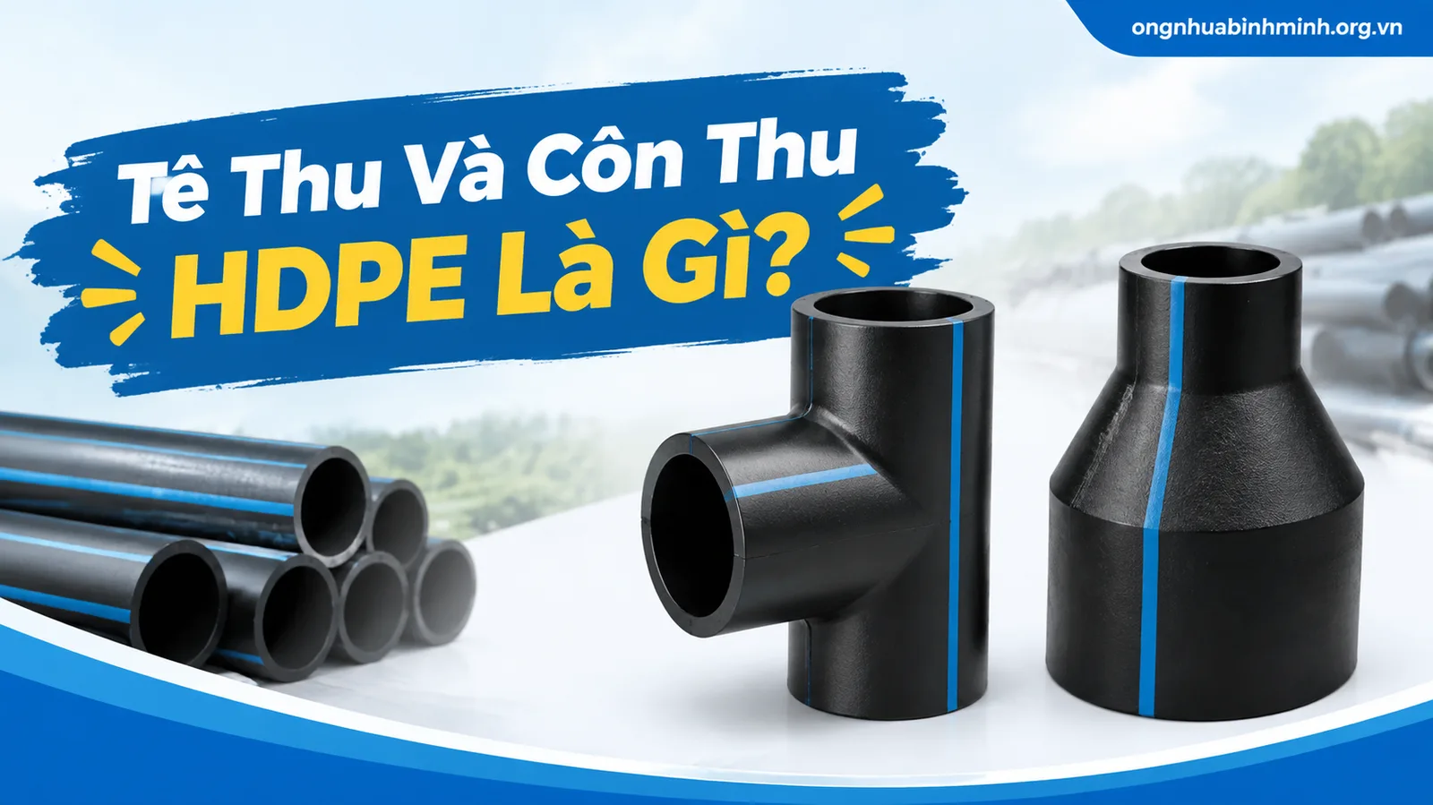 Tê Thu Và Côn Thu HDPE Là Gì?