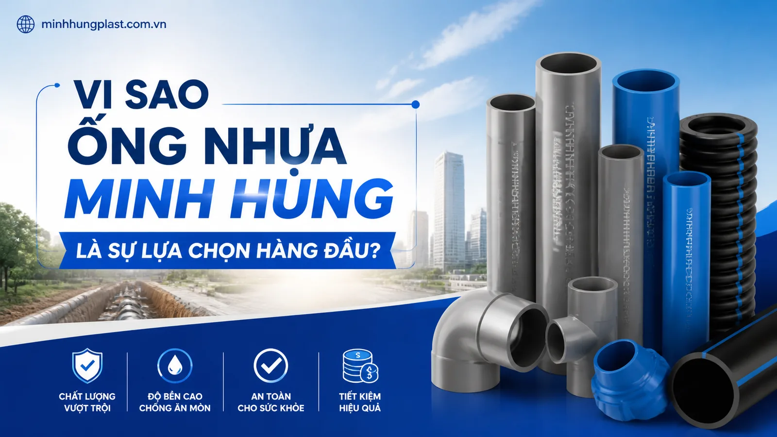 Vì Sao Ống Nhựa Minh Hùng Là Sự Lựa Chọn Hàng Đầu? Vì Sao Ống Nhựa Minh Hùng Là Sự Lựa Chọn Hàng Đầu?