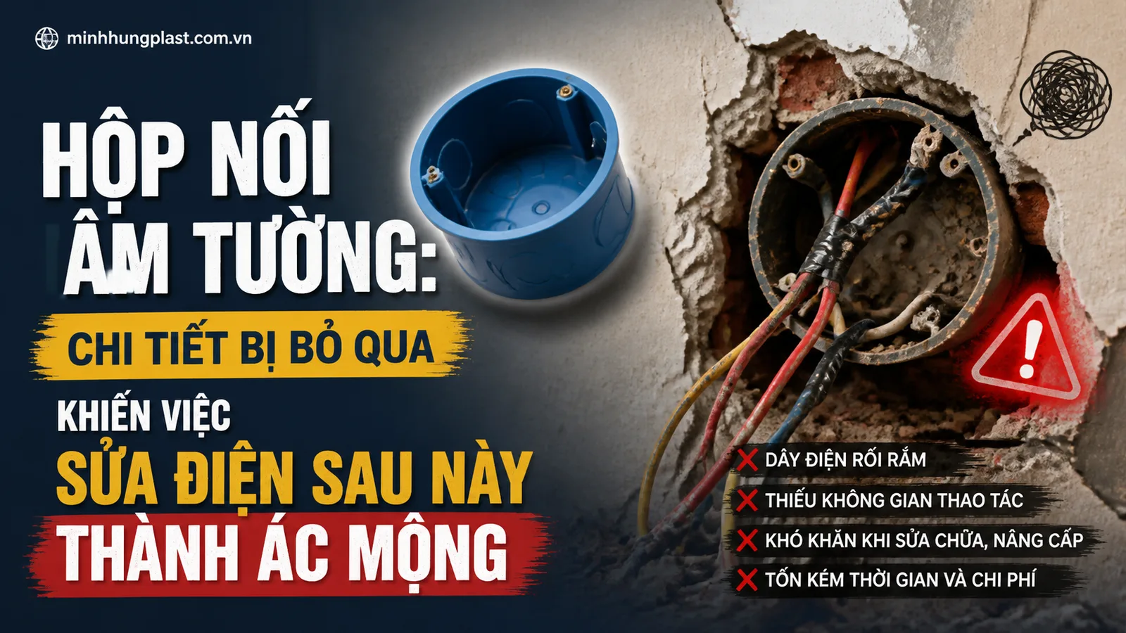 Hộp Nối Âm Tường: Chi Tiết Bị Bỏ Qua Khiến Việc Sửa Điện Sau Này Thành Ác Mộng