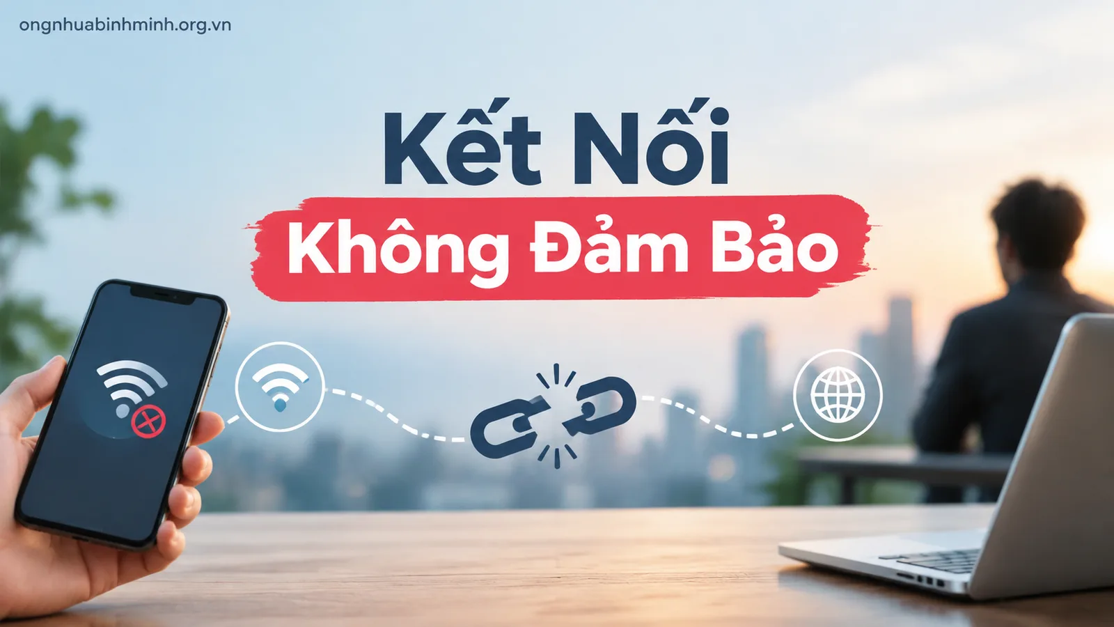 Kết Nối Không Đảm Bảo