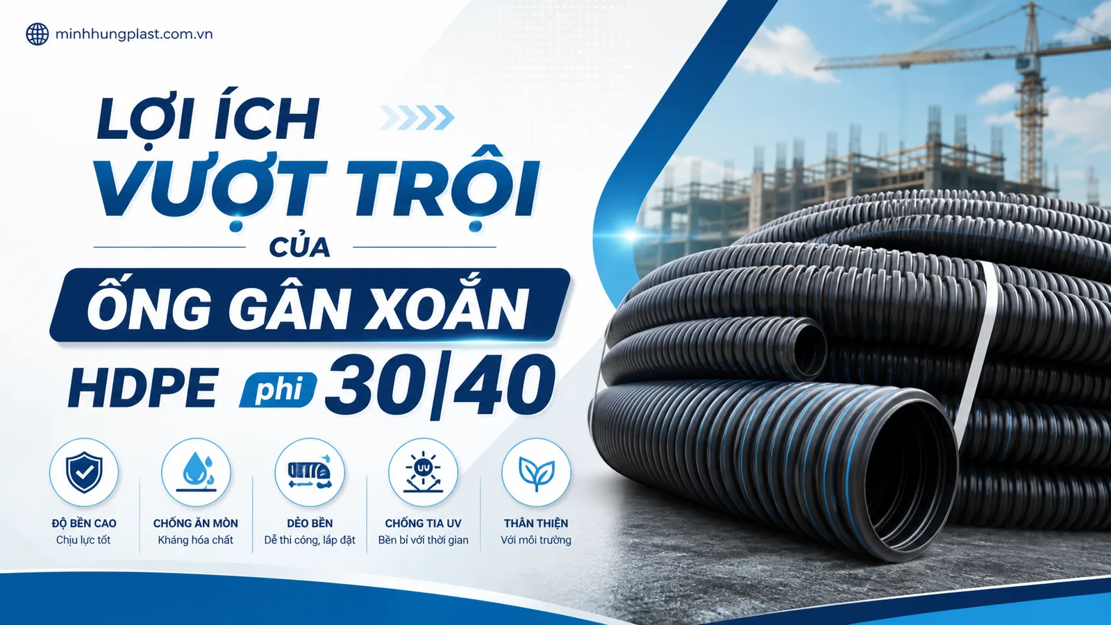 Lợi ích vượt trội của Ống Gân Xoắn HDPE phi 30|40
