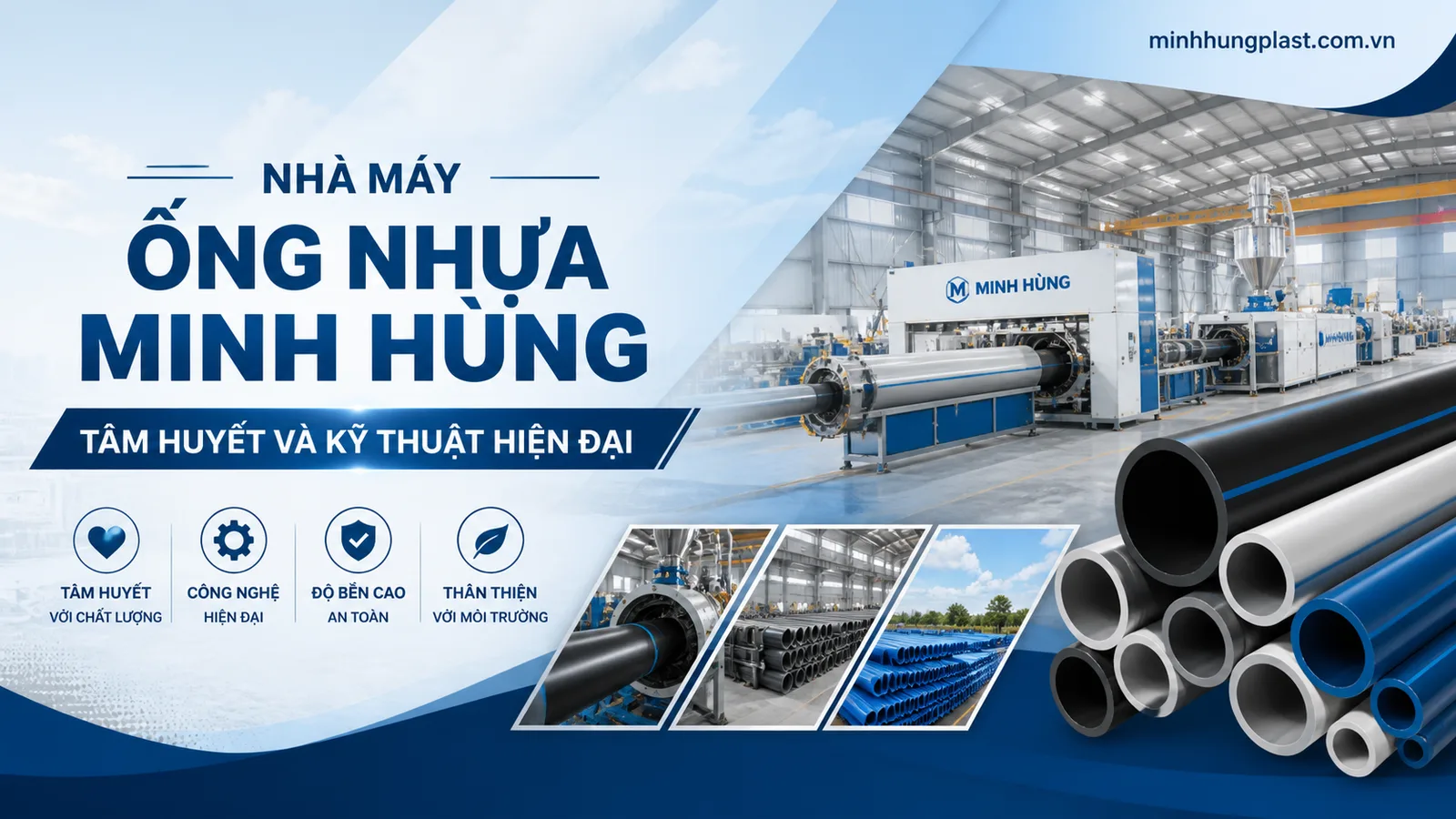 Nhà Máy Ống Nhựa Minh Hùng – Tâm Huyết Và Kỹ Thuật Hiện Đại Nhà Máy Ống Nhựa Minh Hùng – Tâm Huyết Và Kỹ Thuật Hiện Đại