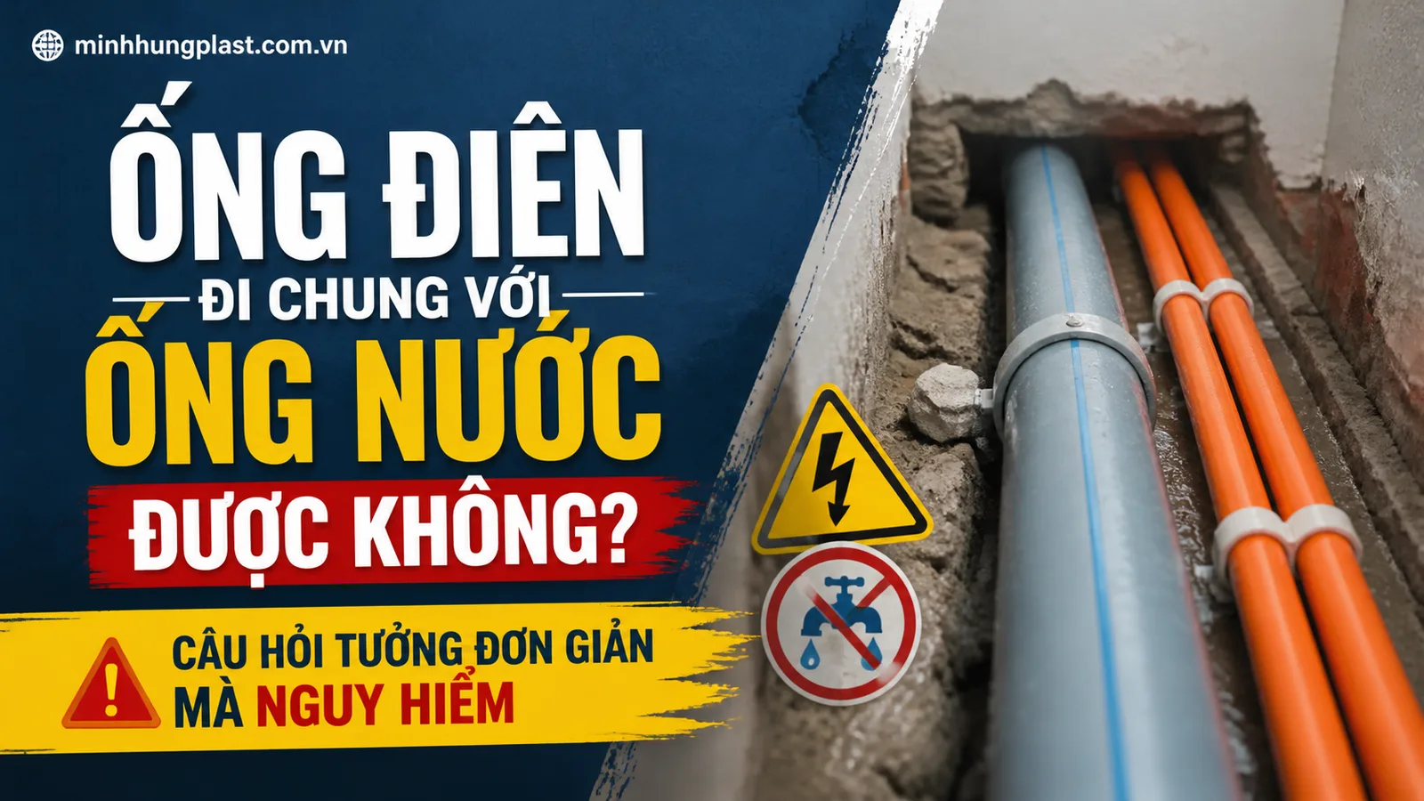 Ống Điện Đi Chung Với Ống Nước Được Không? Câu Hỏi Tưởng Đơn Giản Mà Nguy Hiểm