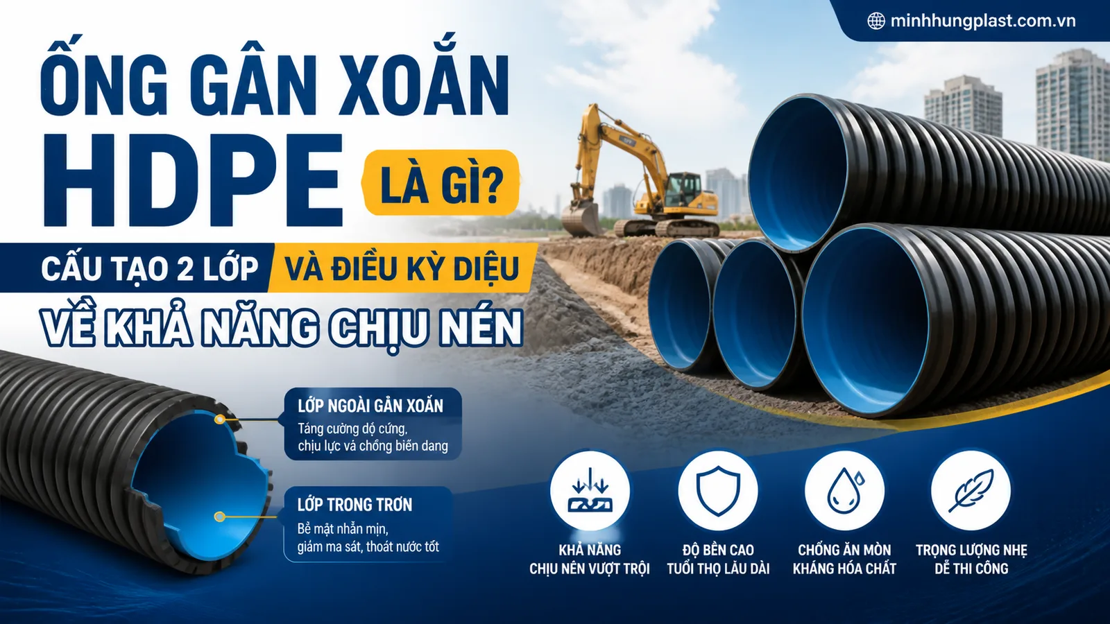 Ống Gân Xoắn HDPE Là Gì? Cấu Tạo 2 Lớp Và Điều Kỳ Diệu Về Khả Năng Chịu Nén