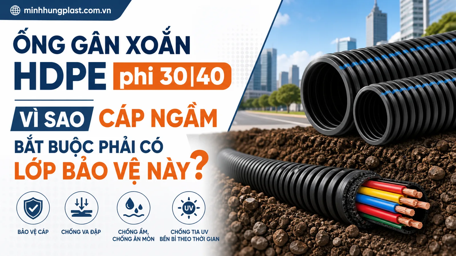 Ống Gân Xoắn HDPE phi 30|40: Vì Sao Cáp Ngầm Bắt Buộc Phải Có Lớp Bảo Vệ Này?