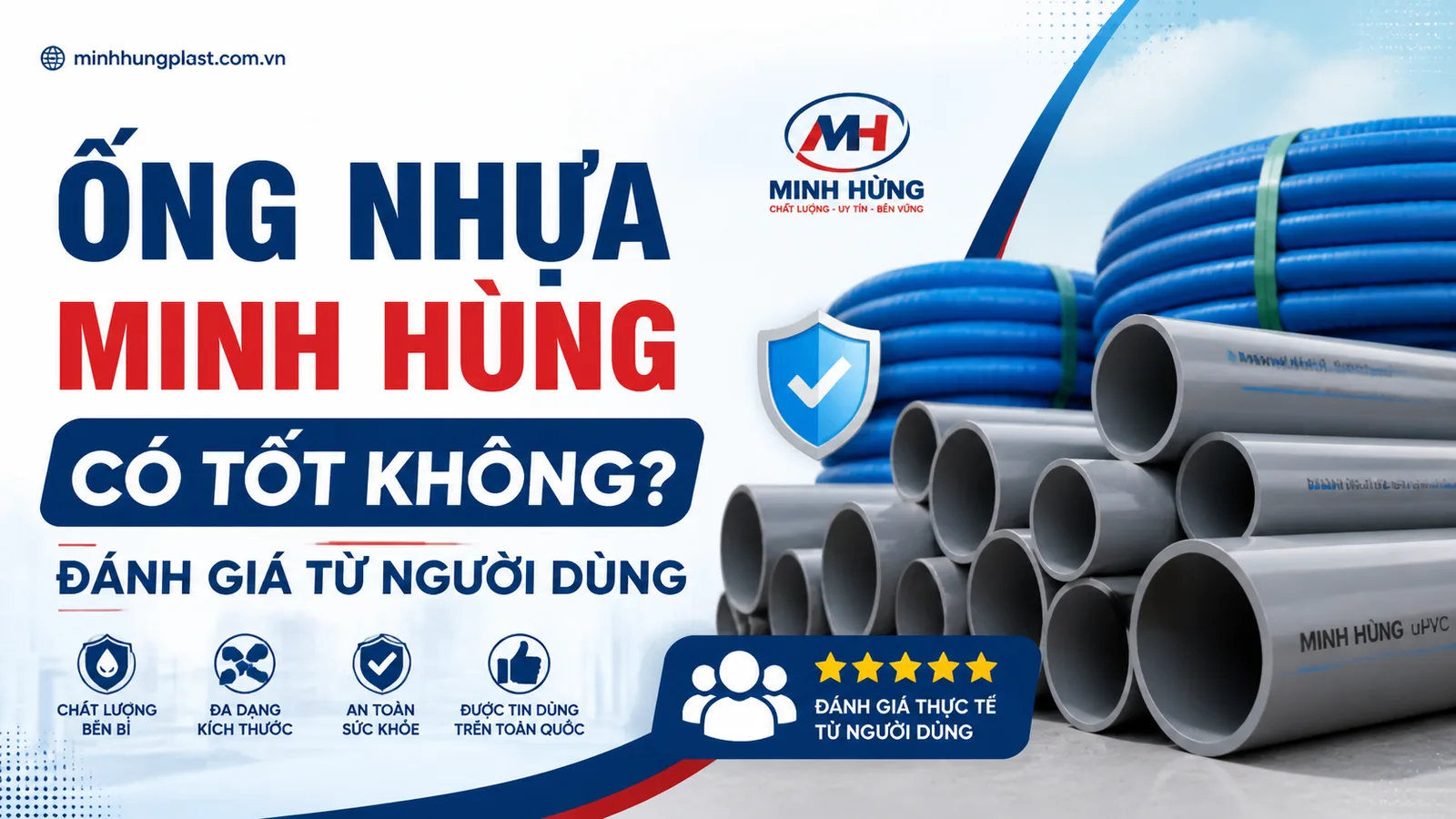 Ống Nhựa Minh Hùng Có Tốt Không? Đánh Giá Từ Người Dùng