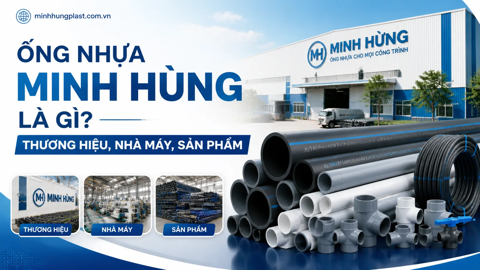 Ống Nhựa Minh Hùng Là Gì? Thương Hiệu, Nhà Máy, Sản Phẩm