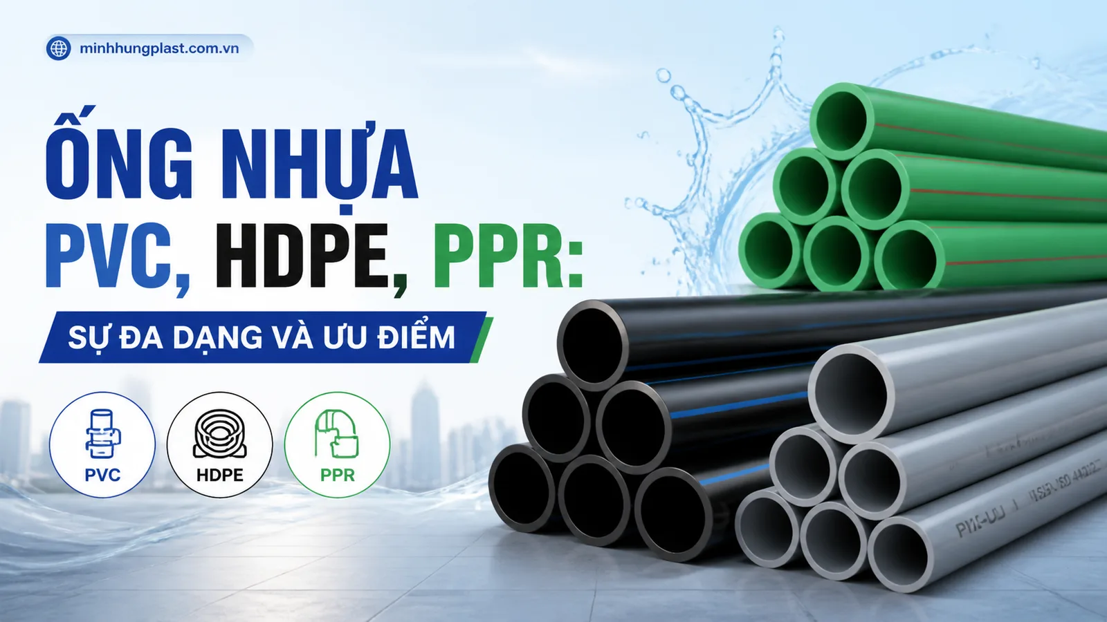 Ống Nhựa PVC, HDPE, PPR: Sự Đa Dạng Và Ưu Điểm