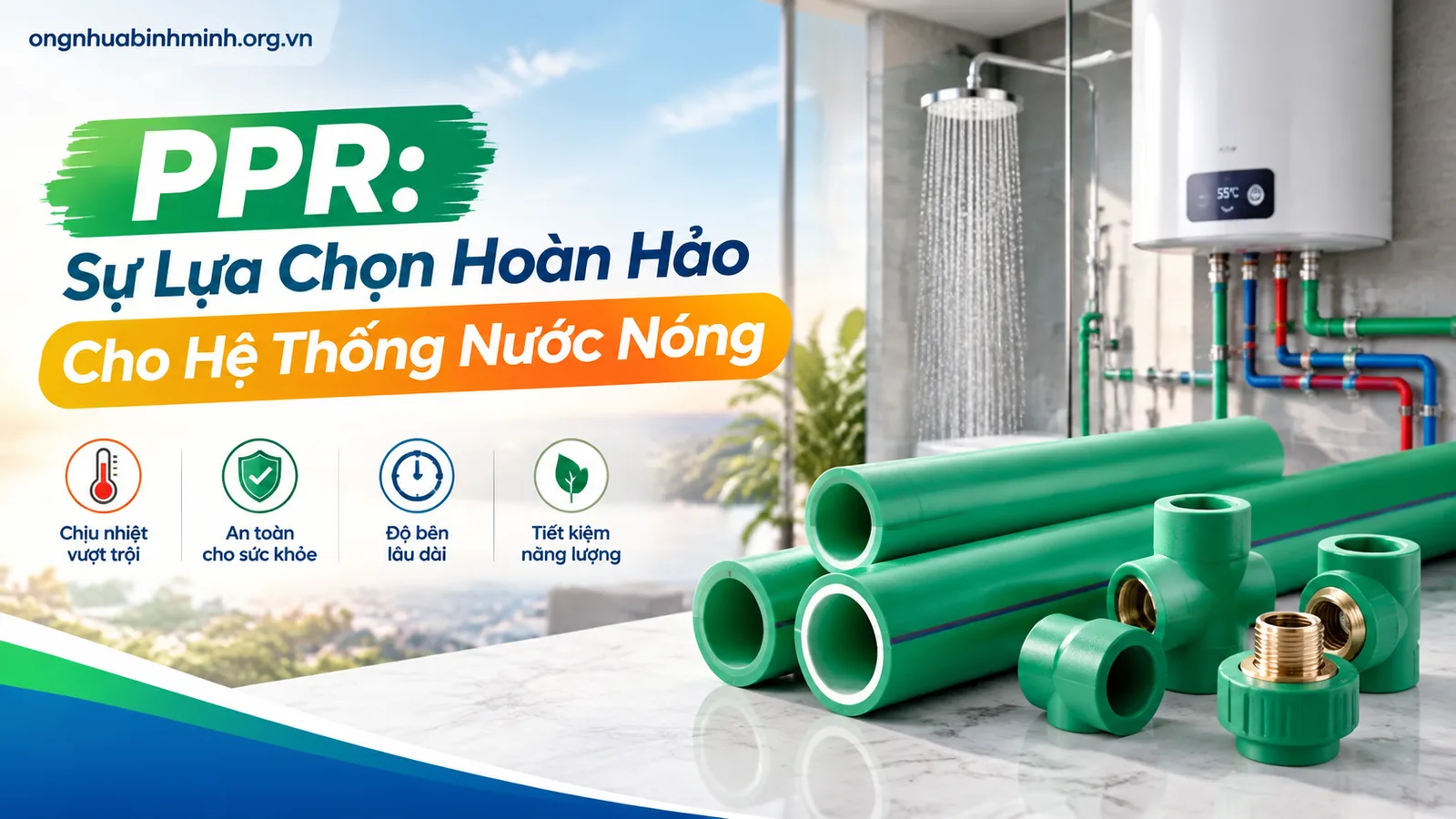 PPR: Sự Lựa Chọn Hoàn Hảo Cho Hệ Thống Nước Nóng PPR: Sự Lựa Chọn Hoàn Hảo Cho Hệ Thống Nước Nóng