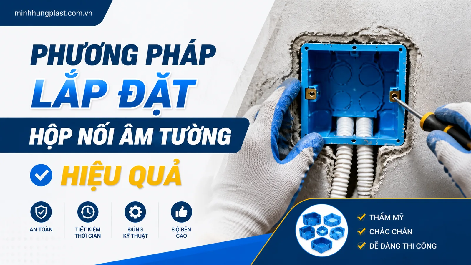 Phương Pháp Lắp Đặt Hộp Nối Âm Tường Hiệu Quả