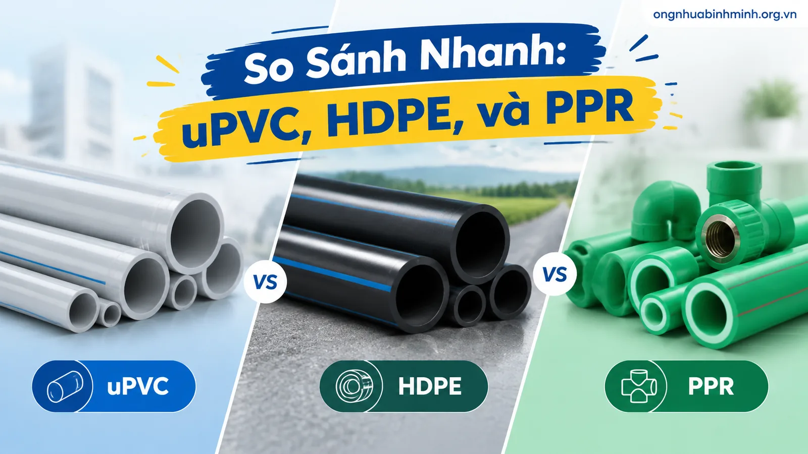 So Sánh Nhanh: uPVC, HDPE, và PPR So Sánh Nhanh: uPVC, HDPE, và PPR