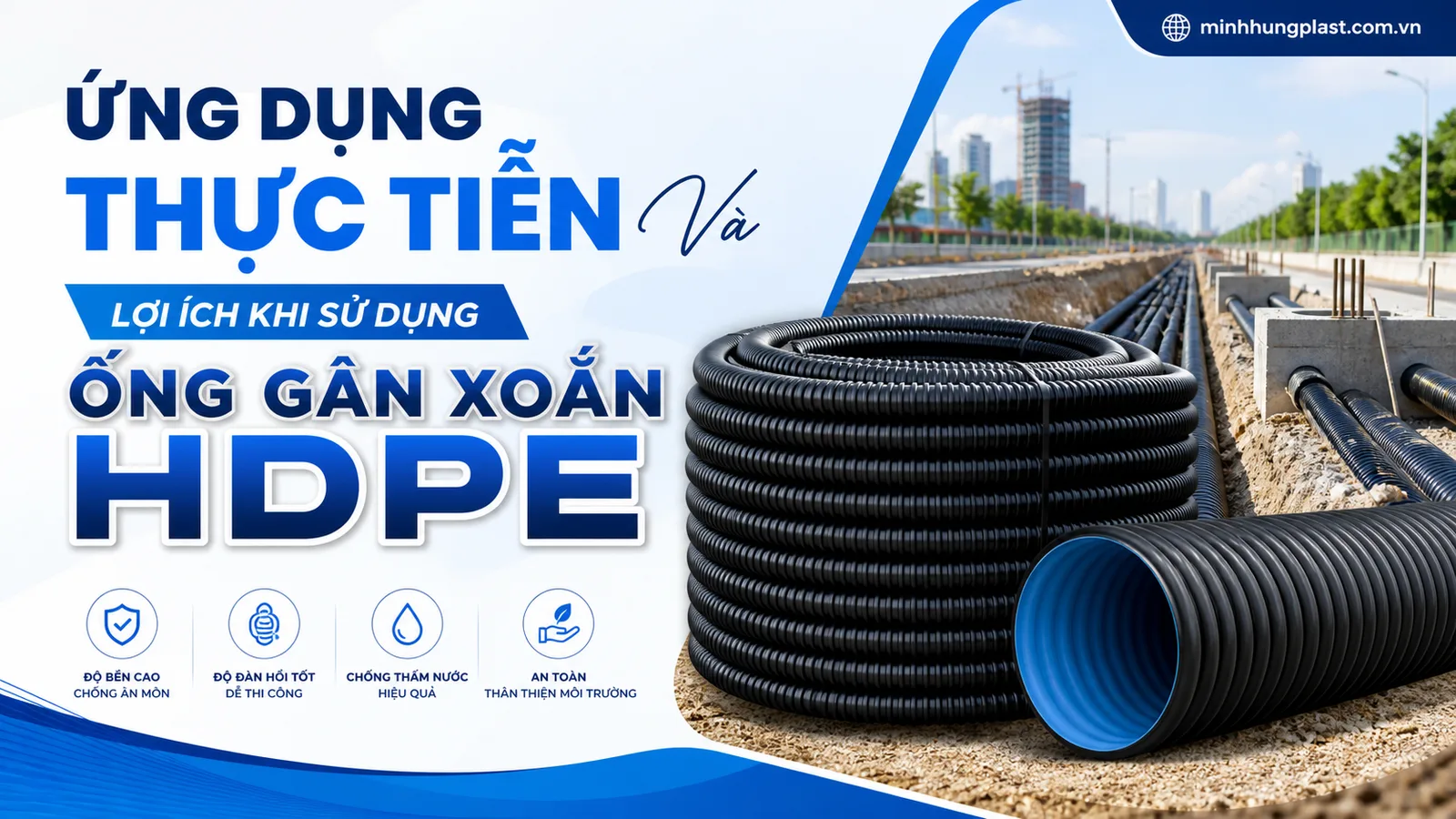 Ứng Dụng Thực Tiễn Và Lợi Ích Khi Sử Dụng Ống Gân Xoắn HDPE