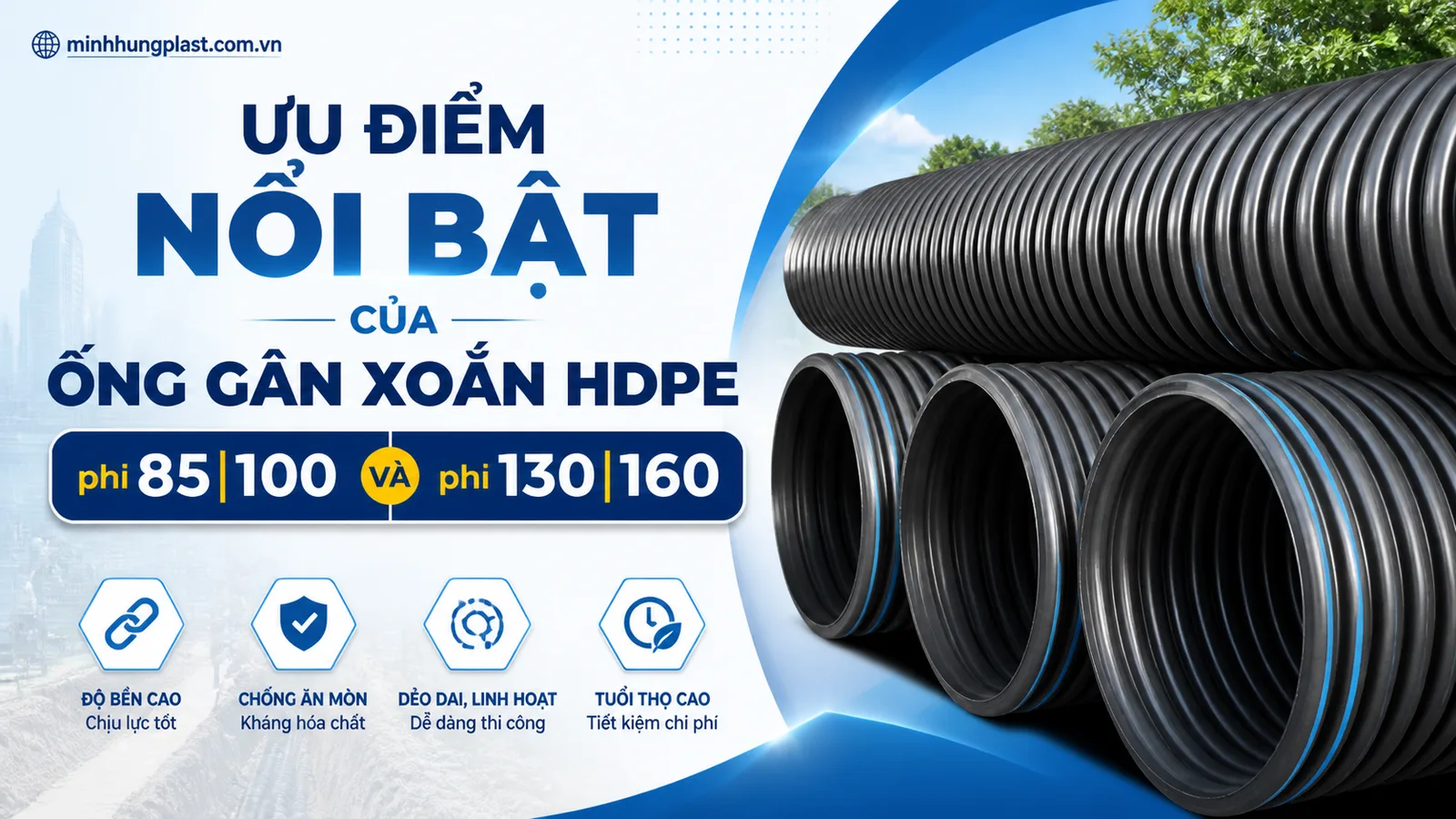 Ưu Điểm Nổi Bật Của Ống Gân Xoắn HDPE phi 85|100 Và phi 130|160 Ưu Điểm Nổi Bật Của Ống Gân Xoắn HDPE phi 85|100 Và phi 130|160