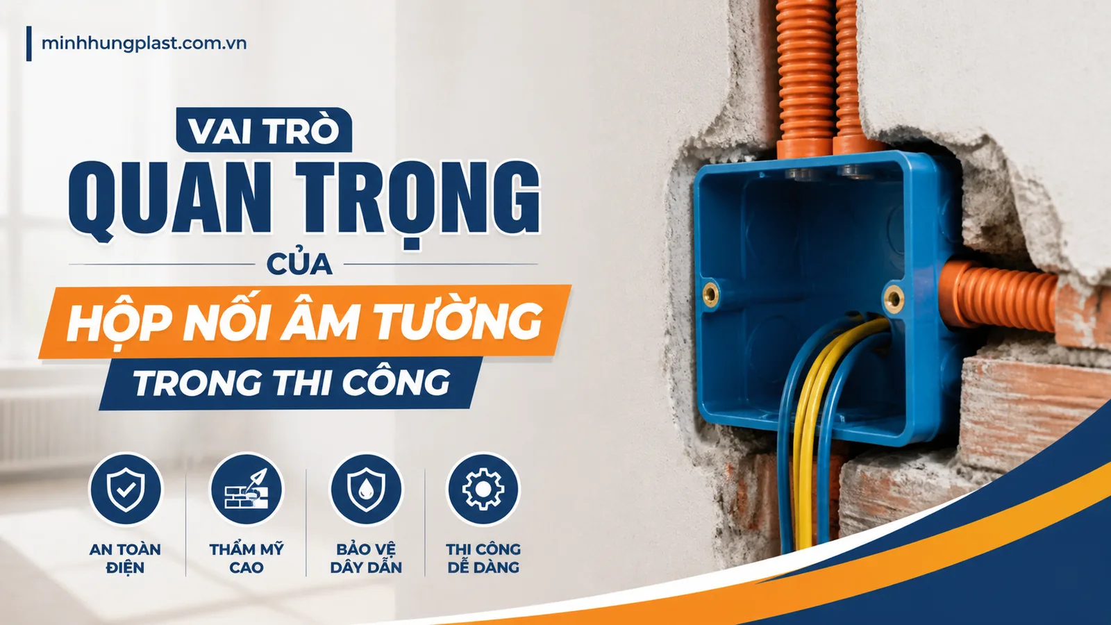 Vai Trò Quan Trọng Của Hộp Nối Âm Tường Trong Thi Công